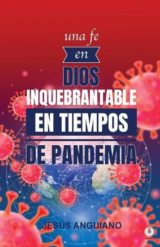 Cover image for Una fe en Dios inquebrantable en tiempos de pandemia