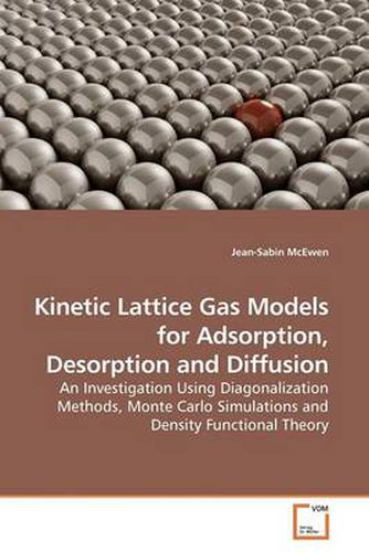 Cover image for Kinetic Lattice Gas Models for Adsorption, Desorption and Diffusion