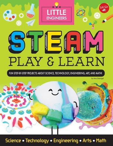 Cover image for STEAM Play & Learn: Fun Step-By-Step Projects to Teach Kids about STEAM