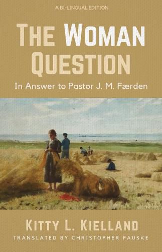 Cover image for The Woman Question: In Answer to Pastor J. M. Faerden: A Bi-Lingual Edition