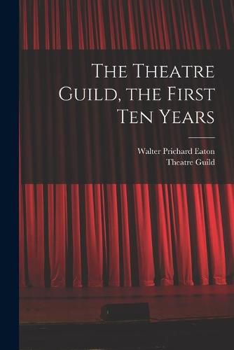 Cover image for The Theatre Guild, the First Ten Years