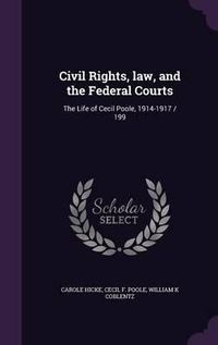 Cover image for Civil Rights, Law, and the Federal Courts: The Life of Cecil Poole, 1914-1917 / 199