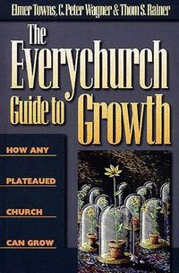 Cover image for The Everychurch Guide to Growth: How Any Plateaued Church Can Grow