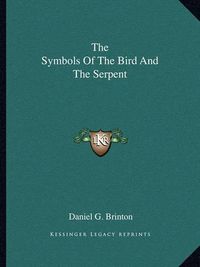 Cover image for The Symbols of the Bird and the Serpent