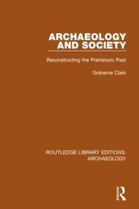 Cover image for Archaeology and Society: Reconstructing the Prehistoric Past