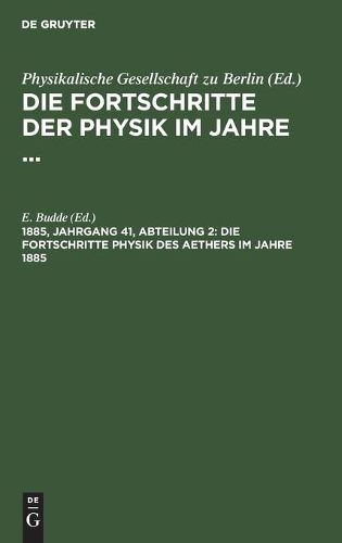 Cover image for Die Fortschritte Physik Des Aethers Im Jahre 1885