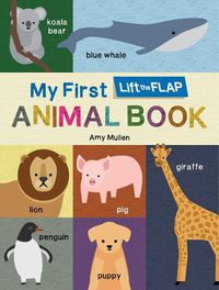 Cover image for My First Lift-the-Flap Animal Book