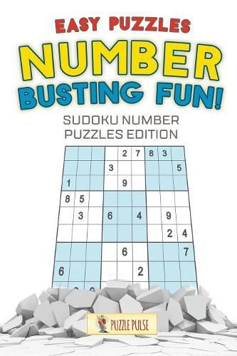 Cover image for Number Busting Fun! Easy Puzzles: Sudoku Number Puzzles Edition