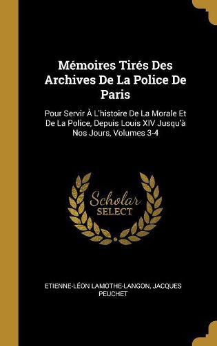 Cover image for Memoires Tires Des Archives De La Police De Paris