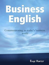 Cover image for Business English: Communicating in Today's Business World