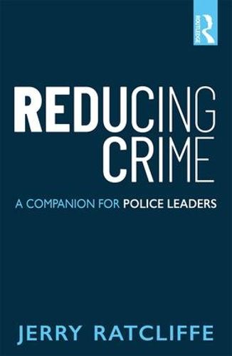 Cover image for Reducing Crime: A Companion for Police Leaders