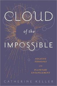 Cover image for Cloud of the Impossible: Negative Theology and Planetary Entanglement