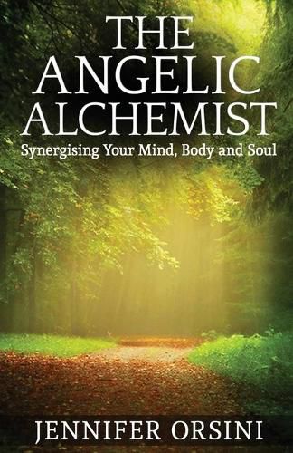 Cover image for The Angelic Alchemist: Synergising Your Mind, Body and Soul