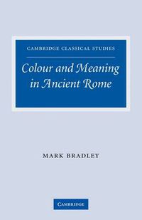 Cover image for Colour and Meaning in Ancient Rome