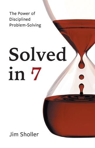 Cover image for Solved in 7: The Power of Disciplined Problem-Solving