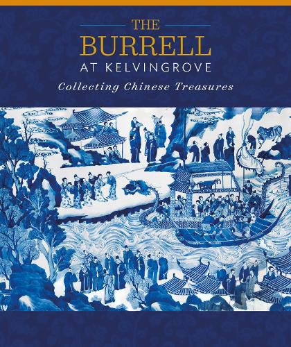 Cover image for The Burrell at Kelvingrove: Collecting Chinese Treasures