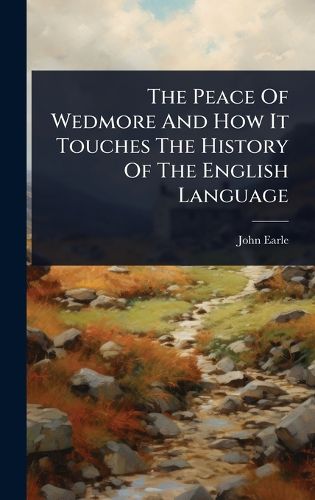 Cover image for The Peace Of Wedmore And How It Touches The History Of The English Language