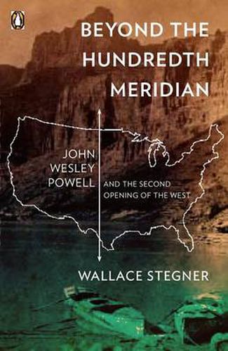 Cover image for Beyond the Hundredth Meridian: John Wesley Powell and the Second Opening of the West