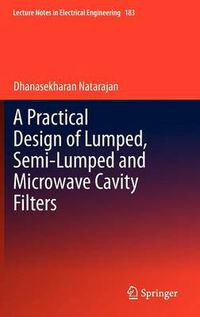 Cover image for A Practical Design of Lumped, Semi-lumped & Microwave Cavity Filters