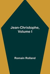 Cover image for Jean-Christophe, Volume I