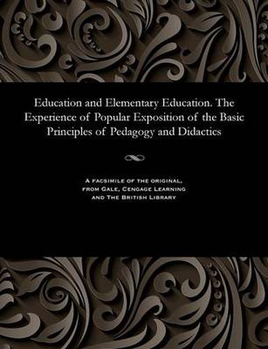 Cover image for Education and Elementary Education. the Experience of Popular Exposition of the Basic Principles of Pedagogy and Didactics