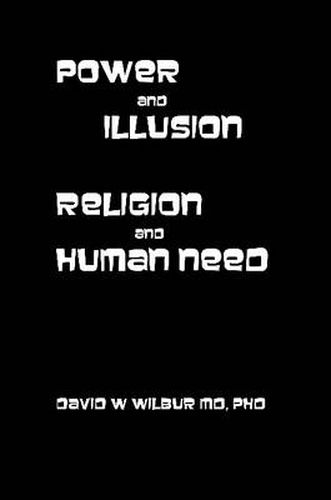 Cover image for Power and Illusion: Religion and Human Need