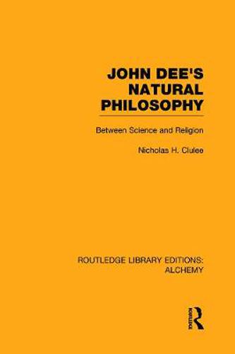 Cover image for John Dee's Natural Philosophy: Between Science and Religion