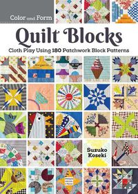 Cover image for 180 Patchwork Quilt Blocks: Experimenting with Colors, Shapes, and Styles to Piece New and Traditional Patterns