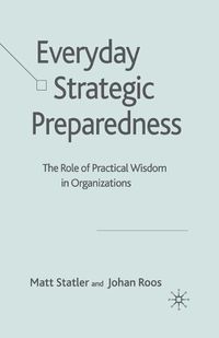 Cover image for Everyday Strategic Preparedness: The Role of Practical Wisdom in Organizations