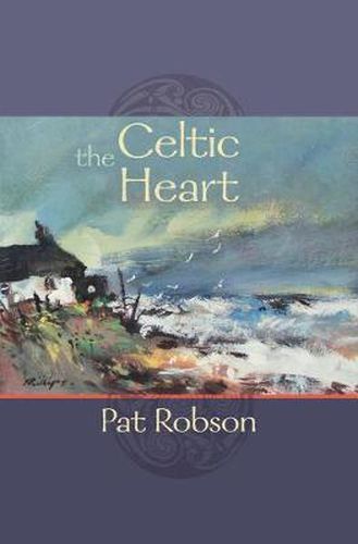 Cover image for The Celtic Heart: An Anthology Of Prayers And Poems In The Celtic Tradition