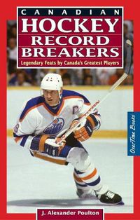 Cover image for Canadian Hockey Record Breakers: Legendary Feats by Canada's Greatest Players