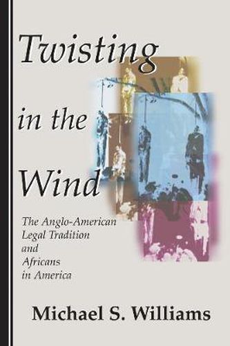 Cover image for Twisting in the Wind: The Anglo-American Legal Tradition and Africans in America