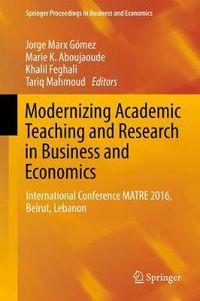 Cover image for Modernizing Academic Teaching and Research in Business and Economics: International Conference MATRE 2016, Beirut, Lebanon