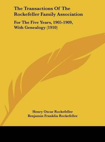 Cover image for The Transactions of the Rockefeller Family Association: For the Five Years, 1905-1909, with Genealogy (1910)