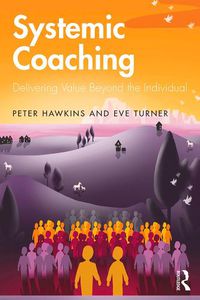 Cover image for Systemic Coaching: Delivering Value Beyond the Individual