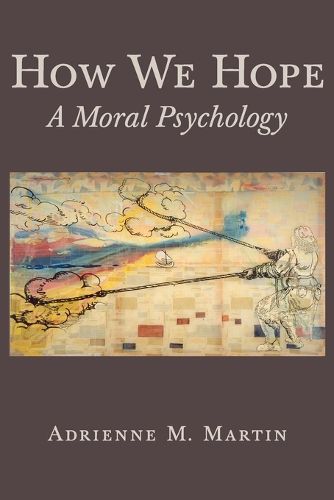 Cover image for How We Hope: A Moral Psychology