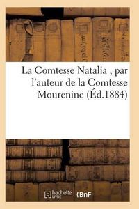 Cover image for La Comtesse Natalia, Par l'Auteur de la Comtesse Mourenine