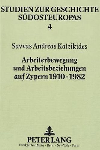 Cover image for Arbeiterbewegung Und Arbeitsbeziehungen Auf Zypern 1910-1982