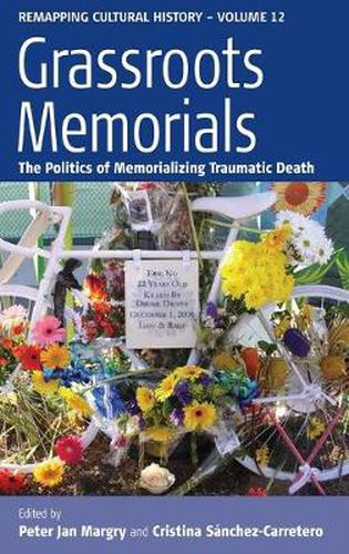 Grassroots Memorials: The Politics of Memorializing Traumatic Death