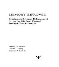 Cover image for Memory Improved: Reading and Memory Enhancement Across the Life Span Through Strategic Text Structures