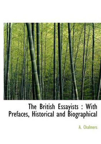 Cover image for The British Essayists: With Prefaces, Historical and Biographical