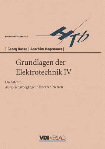 Cover image for Grundlagen der Elektrotechnik IV: Drehstrom, Ausgleichsvorgange in linearen Netzen