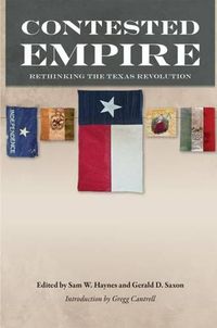 Cover image for Contested Empire: Rethinking the Texas Revolution