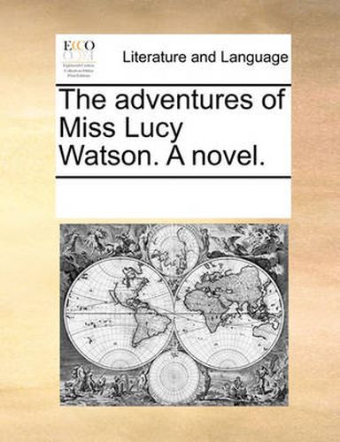 Cover image for The Adventures of Miss Lucy Watson. a Novel.