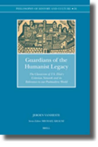 Cover image for Guardians of the Humanist Legacy: The Classicism of T.S. Eliot's Criterion Network and its Relevance to our Postmodern World