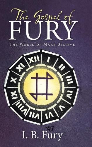 Cover image for The Gospel of Fury: The World of Make Believe