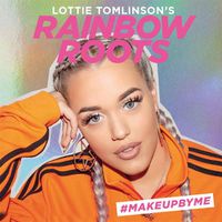 Cover image for Lottie Tomlinson's Rainbow Roots: #MAKEUPBYME