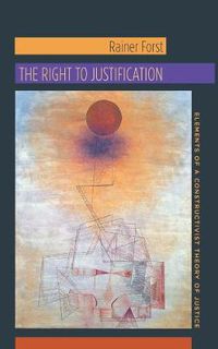 Cover image for The Right to Justification: Elements of a Constructivist Theory of Justice