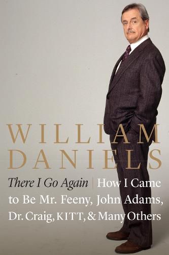 There I Go Again: How I Came to be Mr. Feeny, John Adams, Dr. Craig, Kitt, and Many Others