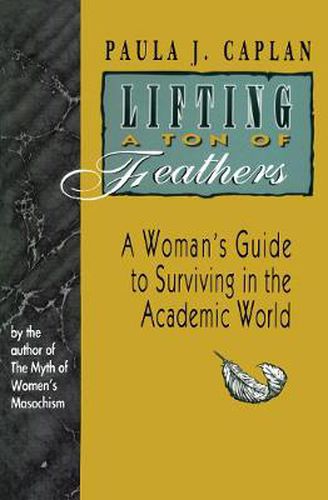 Cover image for Lifting a Ton of Feathers: A Woman's Guide to Surviving in the Academic World